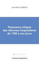 Couverture du livre « Panorama critique des réformes hospitalières de 1789 à nos jours » de Jean-Marie Clement aux éditions Les Etudes Hospitalieres