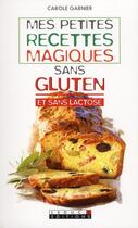 Couverture du livre « Mes petites recettes magiques sans gluten et sans lactose » de Carole Garnier aux éditions Leduc