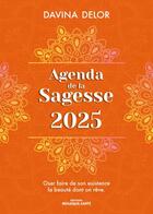 Couverture du livre « Agenda de la sagesse : Oser faire de son existence la beauté dont on reve (édition 2025) » de Davina Delor aux éditions Mosaique Sante