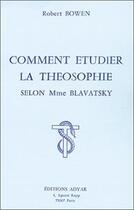 Couverture du livre « Comment etudier la theosophie selon blav. » de Bowen Robert aux éditions Adyar