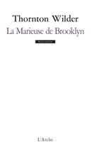Couverture du livre « La marieuse de Brooklyn » de Thornton Wilder aux éditions L'arche