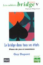 Couverture du livre « Le bridge dans tous ses etats » de Dupont G aux éditions Prat