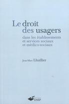 Couverture du livre « Le droit des usagers dans les etablissements et services sociaux medico sociaux » de Lhuillier Jm aux éditions Ehesp