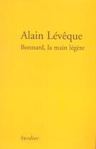 Couverture du livre « Bonnard, la main légère » de Alain Leveque aux éditions Verdier