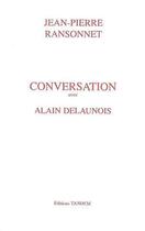 Couverture du livre « Conversation avec ; Alain Delaunois » de Jean-Pierre Ransonnet aux éditions Tandem