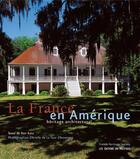 Couverture du livre « La France en Amérique ; héritage architectural » de Ron Katz et Arielle De La Tour D'Auvergne aux éditions Pacifique
