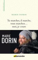 Couverture du livre « Tu marches, il marche, vous marchez... moi, je cours » de Marie Dorin aux éditions Editions De La Salamandre