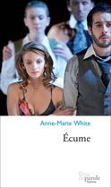 Couverture du livre « Écume » de Anne-Marie White aux éditions Prise De Parole