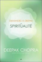 Couverture du livre « Demandez à Deepak ; la spiritualité » de Deepak Chopra aux éditions Ada