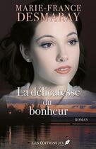 Couverture du livre « La délicatesse du bonheur » de France Desmaray aux éditions Jcl