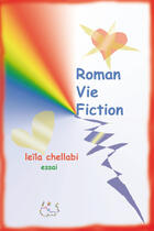 Couverture du livre « Roman, vie, fiction » de Leila Chellabi aux éditions Lcd Mediation