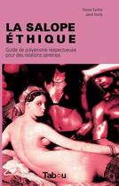 Couverture du livre « La salope éthique ; guide de polyamorie respectueuse pour des relations sereines » de Dossie Easton et Janet Hardy aux éditions Tabou