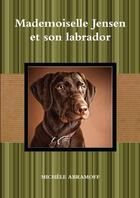 Couverture du livre « Mademoiselle jensen et son labrador » de Abramoff Michele aux éditions Lulu