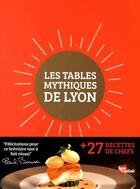Couverture du livre « Les tables mythiques de Lyon » de Guillaume Lamy aux éditions Lyon Capitale