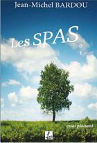 Couverture du livre « Les SPAS 01 : Essai plaisant » de Jean-Michel Bardou aux éditions Lucie Cep