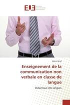 Couverture du livre « Enseignement de la communication non verbale en classe de langue : Didactique des langues » de Salem Miqil aux éditions Editions Universitaires Europeennes