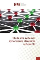 Couverture du livre « Etude des systemes dynamiques aleatoires recurrents » de Mohamed Abdelkader aux éditions Editions Universitaires Europeennes