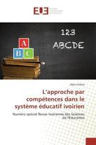 Couverture du livre « L'approche par competences dans le systeme educatif ivoirien : Numero special Revue Ivoirienne des Sciences de l'education » de Abou Fofana aux éditions Editions Universitaires Europeennes