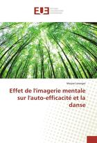 Couverture du livre « Effet de l'imagerie mentale sur l'auto-efficacite et la danse » de Loranger Maryse aux éditions Editions Universitaires Europeennes