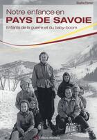 Couverture du livre « Notre enfance en pays de Savoie » de Sophie Ferrari aux éditions Wartberg