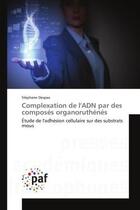 Couverture du livre « Complexation de l'adn par des composes organoruthenes - etude de l'adhesion cellulaire sur des subst » de Despax Stephane aux éditions Presses Academiques Francophones