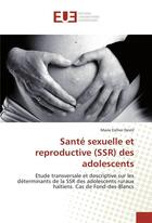 Couverture du livre « Sante sexuelle et reproductive (ssr) des adolescents » de Destil-M aux éditions Editions Universitaires Europeennes