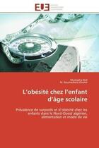 Couverture du livre « L'obesite chez l'enfant d'age scolaire - prevalence de surpoids et d'obesite chez les enfants dans l » de Diaf/Khaled aux éditions Editions Universitaires Europeennes