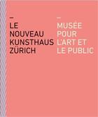 Couverture du livre « Le nouveau kunsthaus zurich musee pour l'art et le public /francais » de  aux éditions Scheidegger