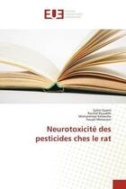 Couverture du livre « Neurotoxicite des pesticides ches le rat » de Gasmi/Rouabhi aux éditions Editions Universitaires Europeennes