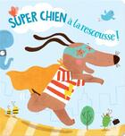 Couverture du livre « Super Chien à la rescousse ! » de  aux éditions Editions Tam Tam