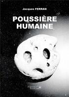 Couverture du livre « Poussière humaine » de Jacques Ferran aux éditions Baudelaire