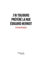 Couverture du livre « J'ai toujours préféré la rue Edouard Herriot » de Stephan Bourcieu aux éditions Baudelaire