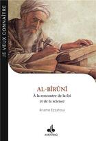 Couverture du livre « Al-Biruni : à la rencontre de la foi et de la science » de Ikrame Ezzahoui aux éditions Albouraq