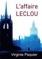 Couverture du livre « L'affaire Leclou ; les enquêtes du lieutenant Leclou » de Virginie Paquier aux éditions Bookelis
