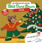 Couverture du livre « Je decouvre noel avec petit ours brun » de Bour-Chollet aux éditions Bayard Jeunesse