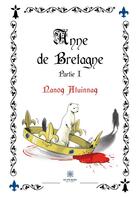Couverture du livre « Anne de Bretagne Tome 1 » de Nanoq Atuinnaq aux éditions Le Lys Bleu
