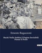 Couverture du livre « Buchi Nella Sabbia E Pagine Invisibili Poesie E Prose » de Ragazzoni Ernesto aux éditions Culturea