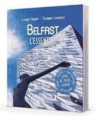 Couverture du livre « Belfast l'essentiel » de Louise Henaff/Thomas aux éditions Editions Nomades