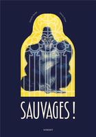 Couverture du livre « Sauvages ! » de Gregoire Kocjan et Etienne Friess aux éditions Margot