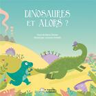 Couverture du livre « Dinosaures Et alors ? » de Laurence Marie aux éditions Le Crayon A Roulettes