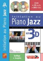 Couverture du livre « Initiation au piano jazz en 3D ; solfège + doigtés » de Pierre Minvielle-Sebastia aux éditions Carisch Musicom