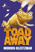 Couverture du livre « Toad Away » de Morris Gleitzman aux éditions Children Pbs