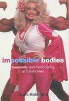 Couverture du livre « Impossible bodies feminity & masculinity at the movie (routledge) » de Holmlund aux éditions Interart