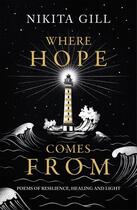 Couverture du livre « WHERE HOPE COMES FROM - POEMS OF RESILIENCE, HEALING AND LIGHT » de Nikita Gill aux éditions Trapeze