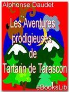 Couverture du livre « Aventures prodigieuses de Tartarin de Tarascon » de Alphonse Daudet aux éditions Ebookslib