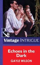 Couverture du livre « Echoes in the Dark (Mills & Boon Vintage Intrigue) » de Gayle Wilson aux éditions Mills & Boon Series