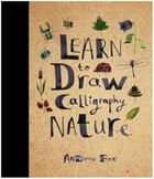 Couverture du livre « Learn to draw calligraphy nature » de Andrew Fox aux éditions Quarry