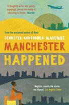 Couverture du livre « MANCHESTER HAPPENED » de Jennifer Nansubuga Makumbi aux éditions Oneworld