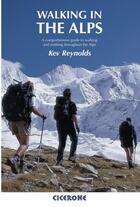 Couverture du livre « WALKING IN THE ALPS / 2ND EDITION - A COMPREHENSIVE GUIDE TO WALKING AND TREKKING THROUGHOUT THE ALPS » de Reynolds aux éditions Cicerone Press