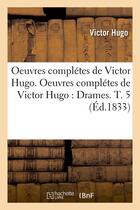 Couverture du livre « Oeuvres complètes de Victor Hugo ; drames Tome 5 » de Victor Hugo aux éditions Hachette Bnf